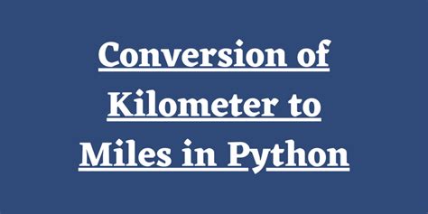 Python Program To Convert Kilometers To Miles AskPython