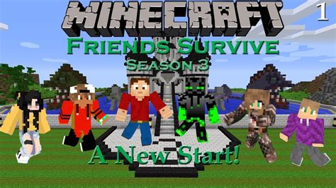 Minecraft Friends Survive S3 A New Start 1 Youtube