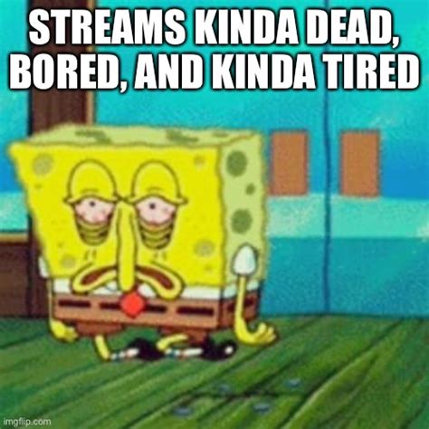 Image Tagged In Tired Spongebob Imgflip