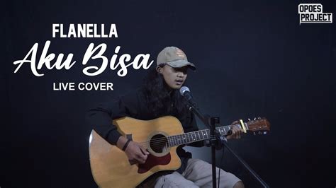 Aku Bisa Flanella Live Cover By Cahya Youtube