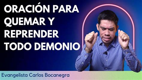 Oración para quemar y reprender todo demonio YouTube