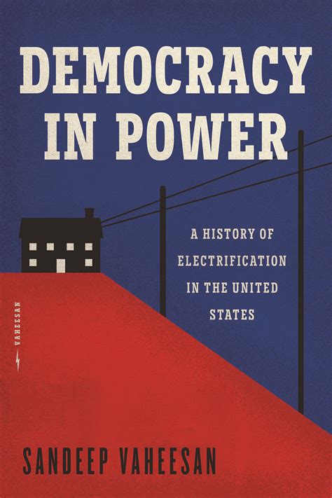 Democracy in Power: A History of Electrification in the United States, Vaheesan