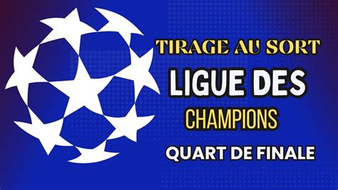 Quart De Finale Ligue Des Champions 2024 TIRAGE AU SORT Champions