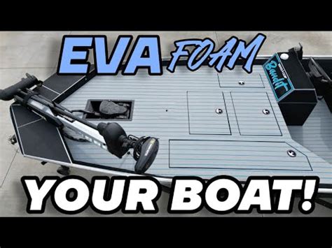 Full Diy Guide To Eva Foam A Boat Everything You Need To Know Youtube