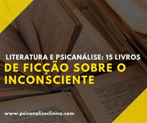 Literatura e Psicanálise 15 livros de ficção sobre o inconsciente