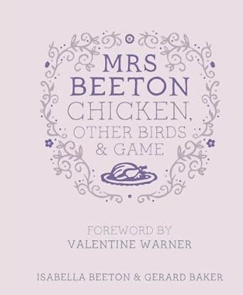 Mrs Beeton S Chicken Other Birds And Game Foreword By Valentine Warner