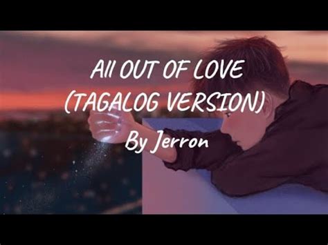 All Out Of Love Tagalog Version By Jerron Trend Lyrics