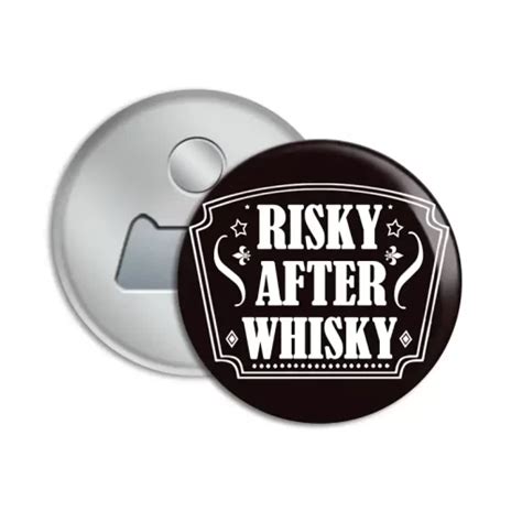 Risky After Whisky Bottle Opener Fridge Magnet Dot Badges