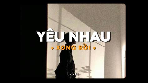 Y U Nhau Xong R I Kuun C Nam X Kproxlofi Ver Official Lyrics