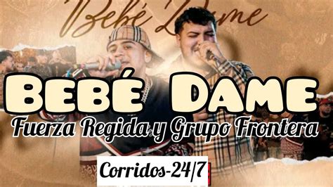 Bebé Dame Fuerza Regida X Grupo Frontera YMC audio oficial YouTube