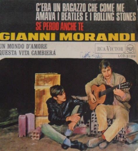 Gianni Morandi Cera Un Ragazzo Che Come Me Amava I Beatles E I