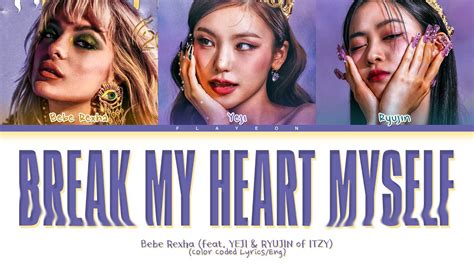 Bebe Rexha Break My Heart Myself Feat Yeji And Ryujin Of Itzy Lyrics