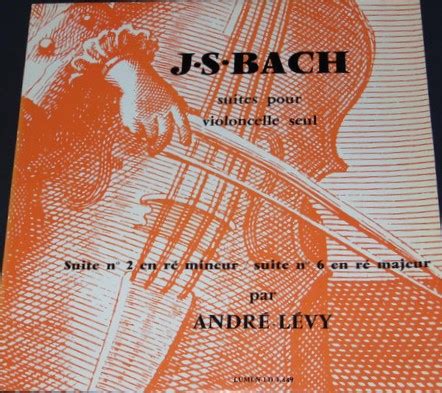 JSBach André Lévy Suites Pour Violoncelle Seul Suite N 2 En Ré