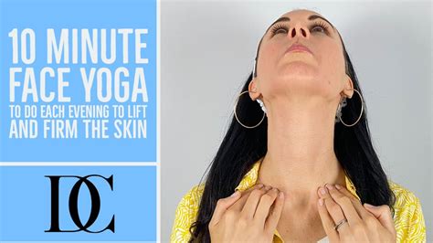 10 Minute Face Yoga To Do Each Evening To Lift And Firm The Skin With No Talking Youtube