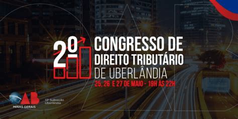 OAB Uberlândia promove 2º Congresso de Direito Tributário