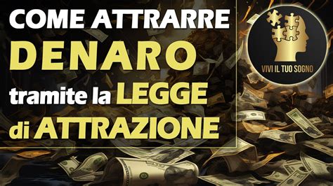 Come Usare La Legge Di Attrazione Per Manifestare Denaro E Abbondanza