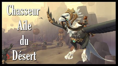 Chasseur aile du désert Elite monture wow Desertwing Hunter YouTube