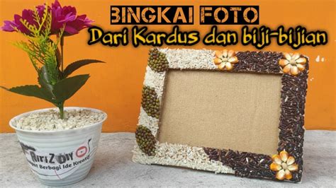 Membuat Bingkai Foto Dari Kardus Dan Biji Bijian Ririzdiy Youtube