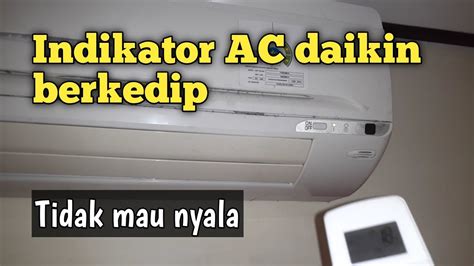 Penyebab Ac Daikin Berkedip Cara Mengatasinya Gampang Youtube