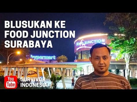 Jalan Jalan Ke Food Junction Grand Pakuwon Surabaya Youtube