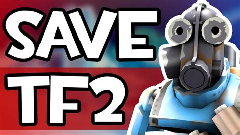 Tf2 Its Time To Save Tf2 Youtube