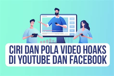 INFOGRAFIK Mengenal Ciri Ciri Dan Pola Video Hoaks Di YouTube Dan Facebook