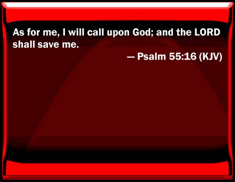 Psalm 55 16 As For Me I Will Call On God And The Lord Shall Save Me