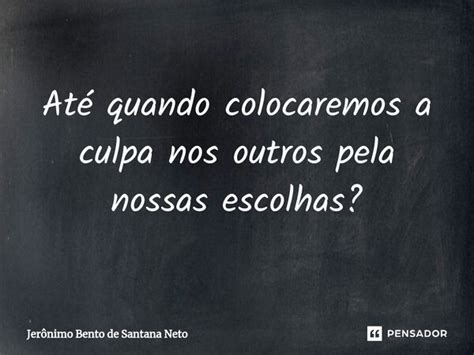 ⁠até Quando Colocaremos A Culpa Nos Jerônimo Bento De Santana