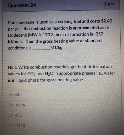 Solved 1 pts Question 24 Pure kerosene is used as a cooking | Chegg.com