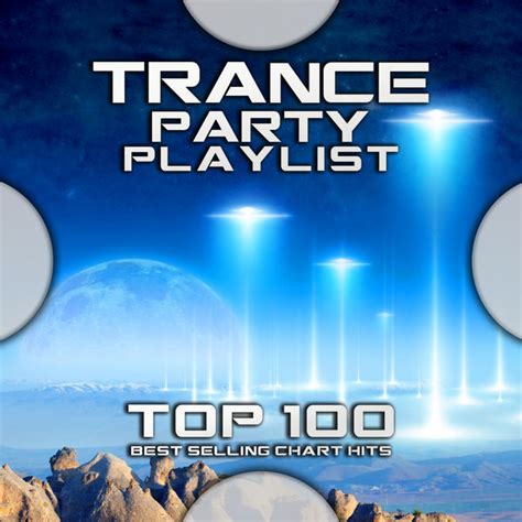 Trance Party Playlist Top 100 Best Selling Chart Hits Psytrance Qobuz