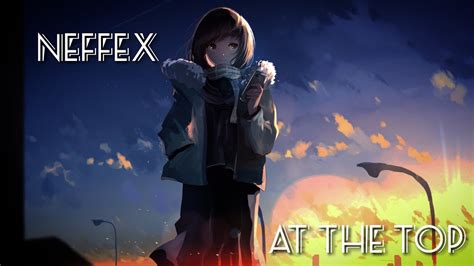 Nightcore Neffex At The Top Youtube