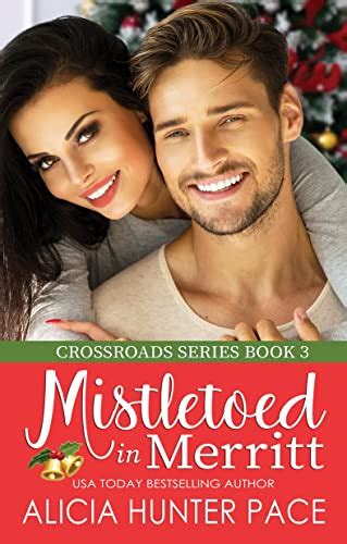 Mistletoed In Merritt Crossroads Series Book 3 Kindle Edition By Pace Alicia Hunter