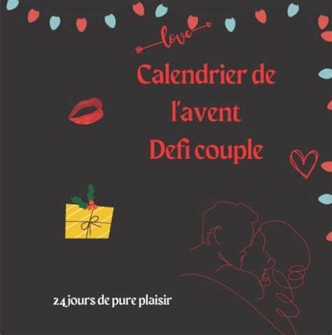 Calendrier De Lavent Spécial Défis Pour Pour Un Couple Carnet 24 Défis Romantique Et Coquin