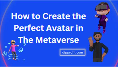 How To Create The Perfect Metaverse Avatar In 10 Minutes