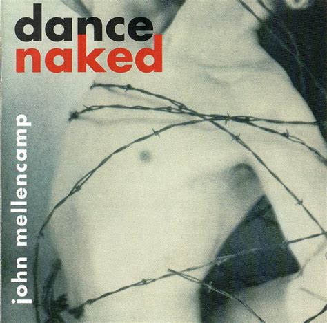 John Mellencamp Dance Naked Releases Discogs