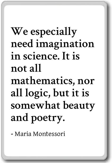 We Especially Need Imagination In Science Maria