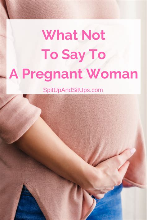 What Not To Say To A Pregnant Woman Spit Up And Sit Ups