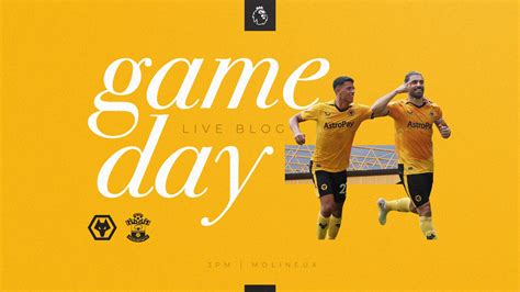 Matchday Blog Wolves Vs Southampton Men S First Team News