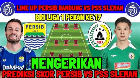 LINE UP PERSIB BANDUNG VS PSS SLEMAN LENGKAP DENGAN PREDIKSI SKOR