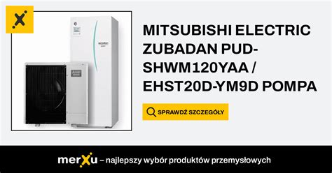 Mitsubishi Electric ZUBADAN PUD SHWM120YAA EHST20D YM9D POMPA CIEPŁA