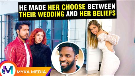 He Made Her Choose Between Their Wedding And Her Beliefs Part Myka