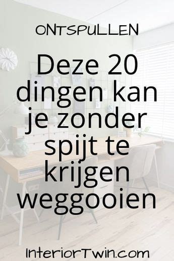 Ontspullen Deze 25 Dingen Kan Je Zonder Spijt Weggooien Opruimtips