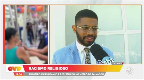 Racismo Religioso Registrado No Metr De Salvador Tv Aratu Sbt