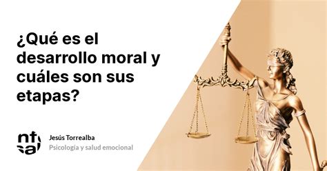 ¿qué Es El Desarrollo Moral Y Cuáles Son Sus Etapas Tuinfosalud