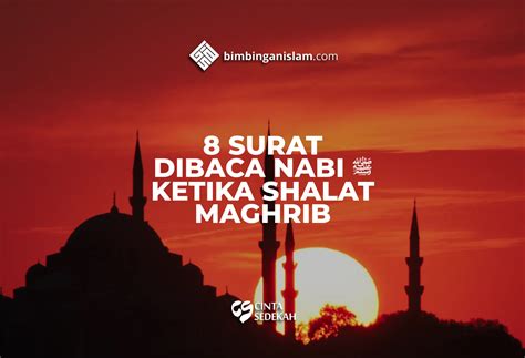 8 Surat Di Baca Nabi Ketika Shalat Maghrib Bimbingan Islam