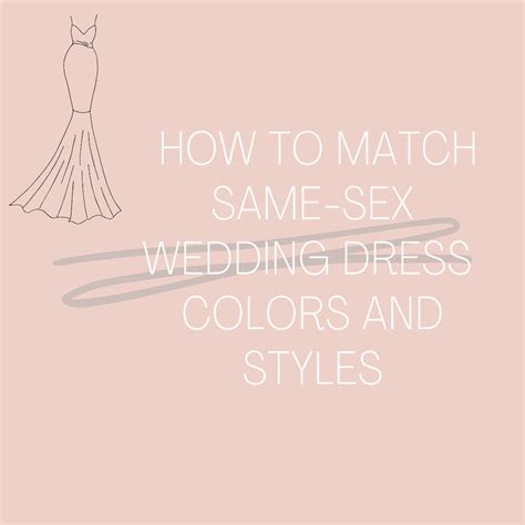 How To Match Same Sex Wedding Dress Colors And Styles