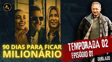 90 DIAS PARA FICAR MILIONÁRIO 2ª TEMPORADA EP01