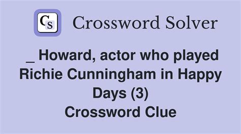 _ Howard, actor who played Richie Cunningham in Happy Days (3) - Crossword Clue Answers ...