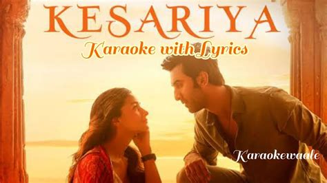 Latest Songs Kesariya Karaoke With Lyrics Brahmastra Arijit