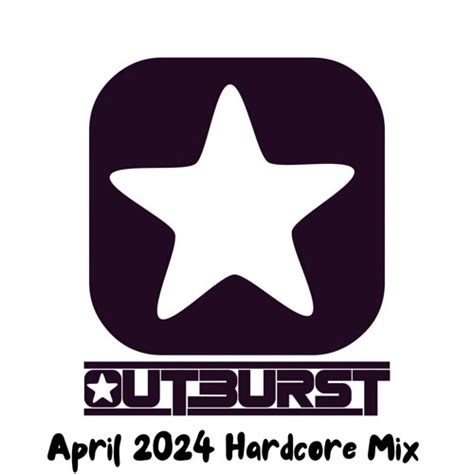 Listen To Outburst April 2024 Hardcore Mix By Outburst In Outburst